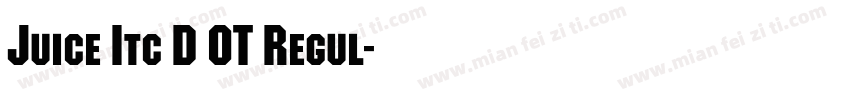 Juice Itc D OT Regul字体转换